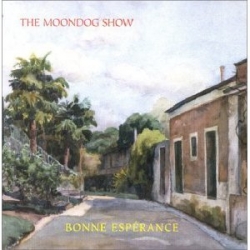 Moondog Show - Bonne Esperance